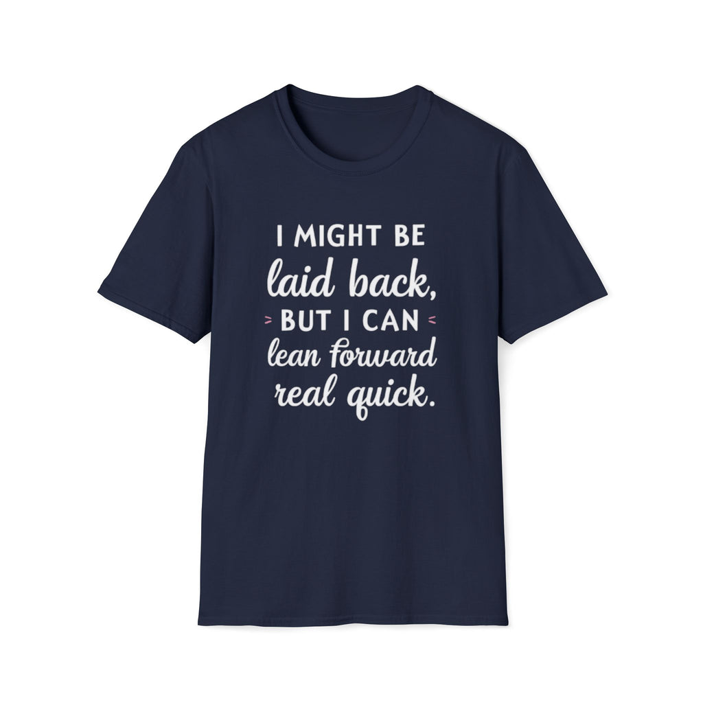 Laid Back but Forward T-Shirt