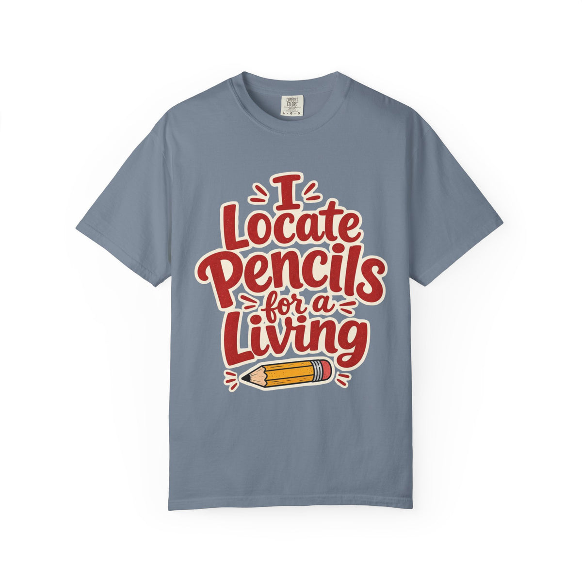 I Locate Pencils For a Living T-Shirt