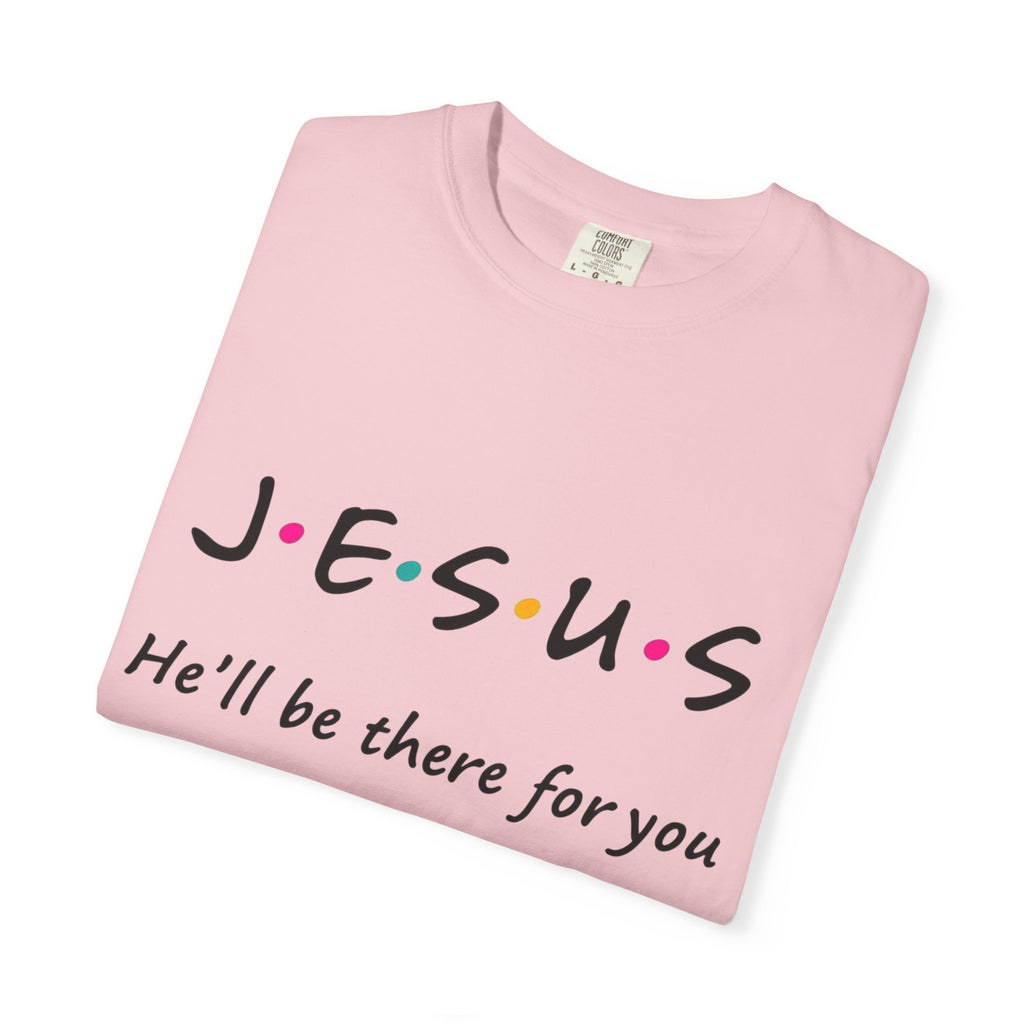 JESUS "He'll Be There For You"
