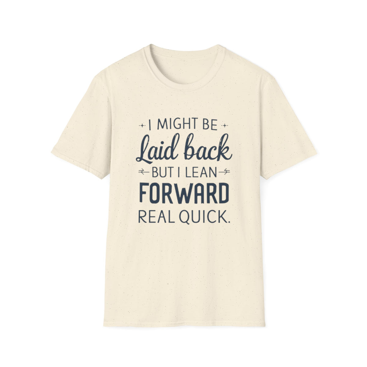 Laid Back but Forward T-Shirt