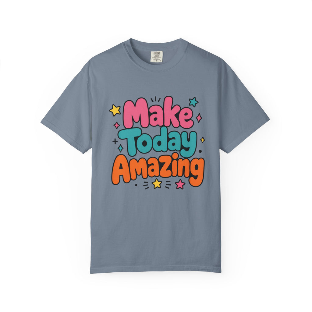 Make Today Amazing T-Shirt