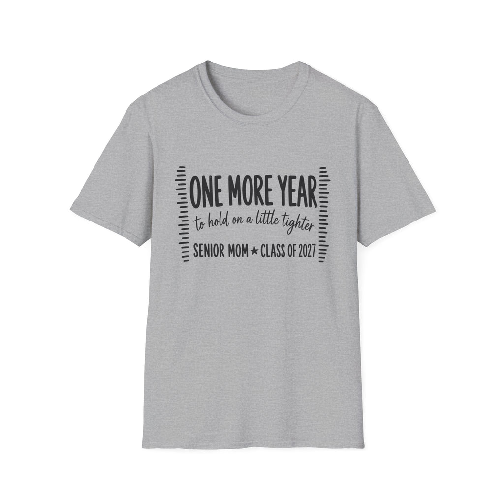 One More Year Senior Mom T-Shirt — 'One More Year to Hold On a Little Tighter' Graduation Tee