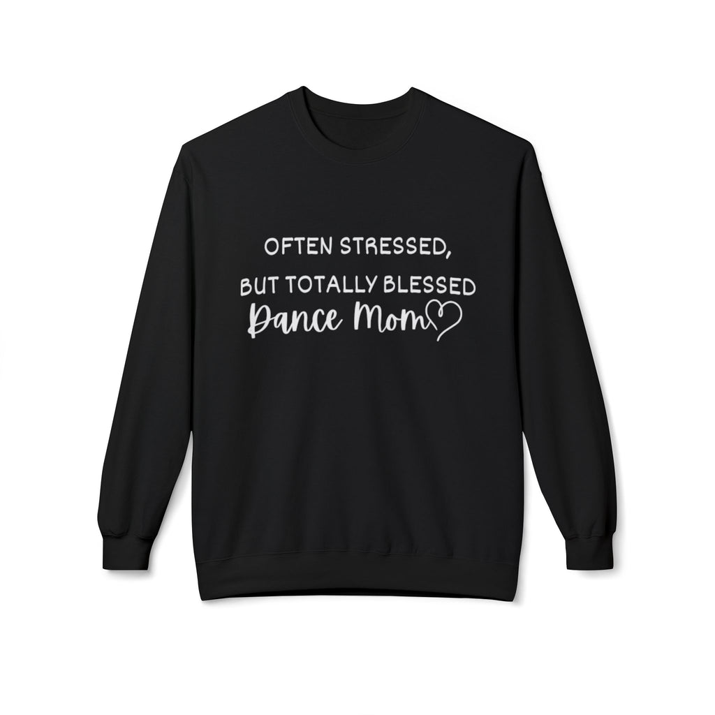 Dance Mom Crewneck Sweatshirt - "Often Stressed But Totally Blessed" Cozy Fleece