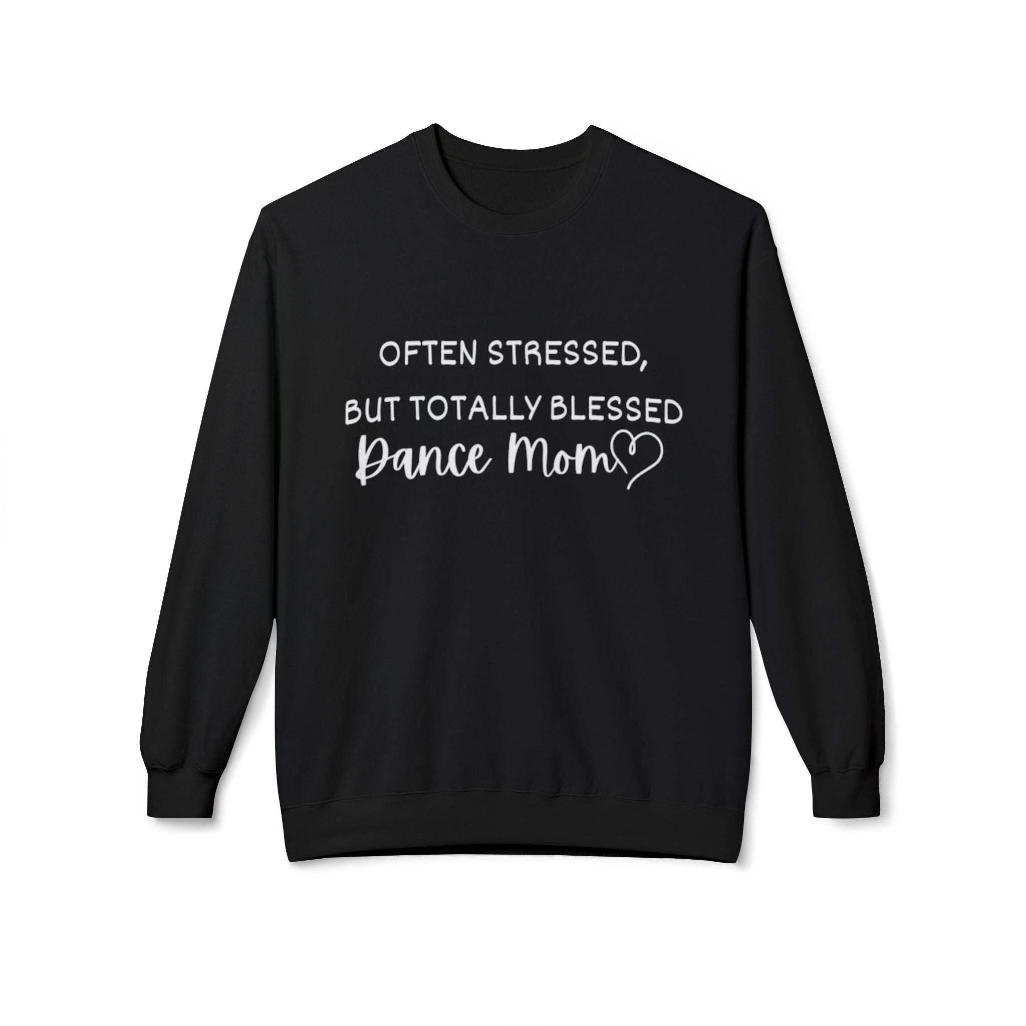 Dance Mom Crewneck Sweatshirt - "Often Stressed But Totally Blessed" Cozy Fleece