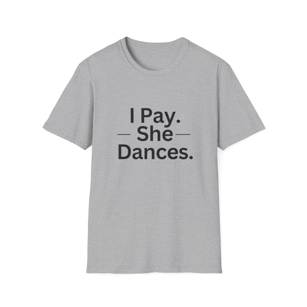 T-Shirt "I Pay. She Dances."