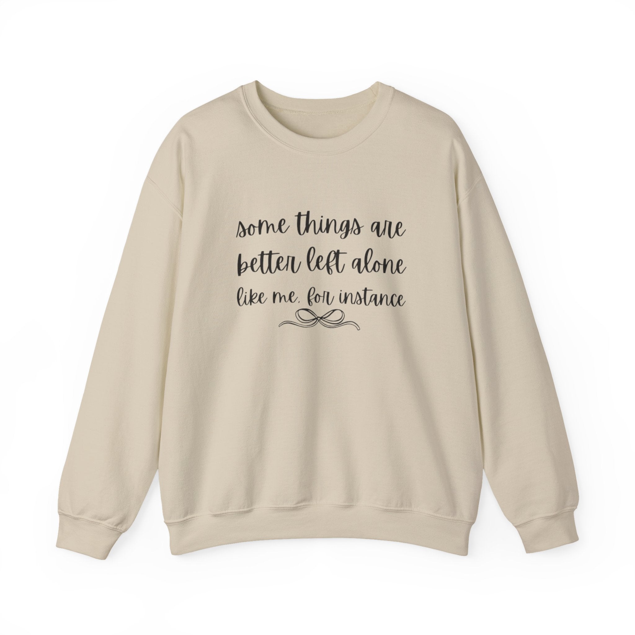 Crewneck Sweatshirt-Some Things Are Better Left Alone...