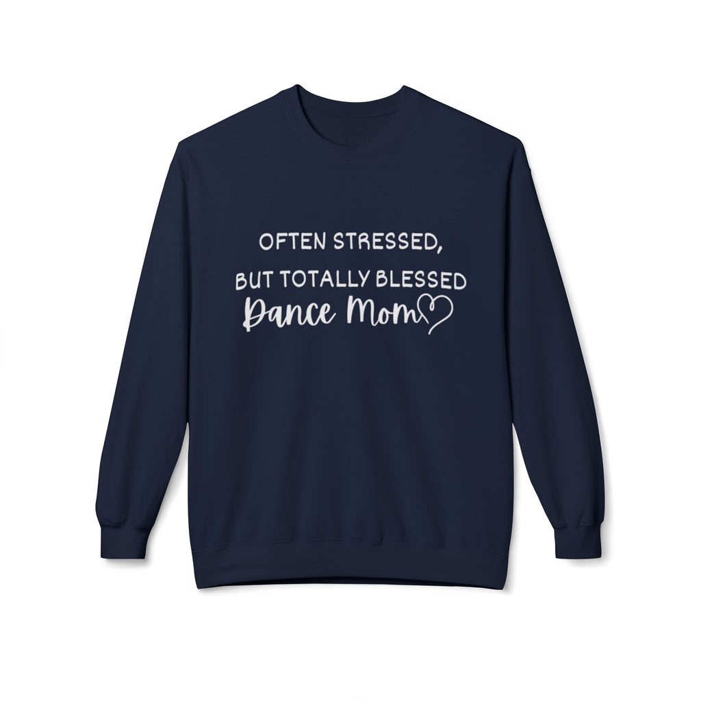 Dance Mom Crewneck Sweatshirt - "Often Stressed But Totally Blessed" Cozy Fleece