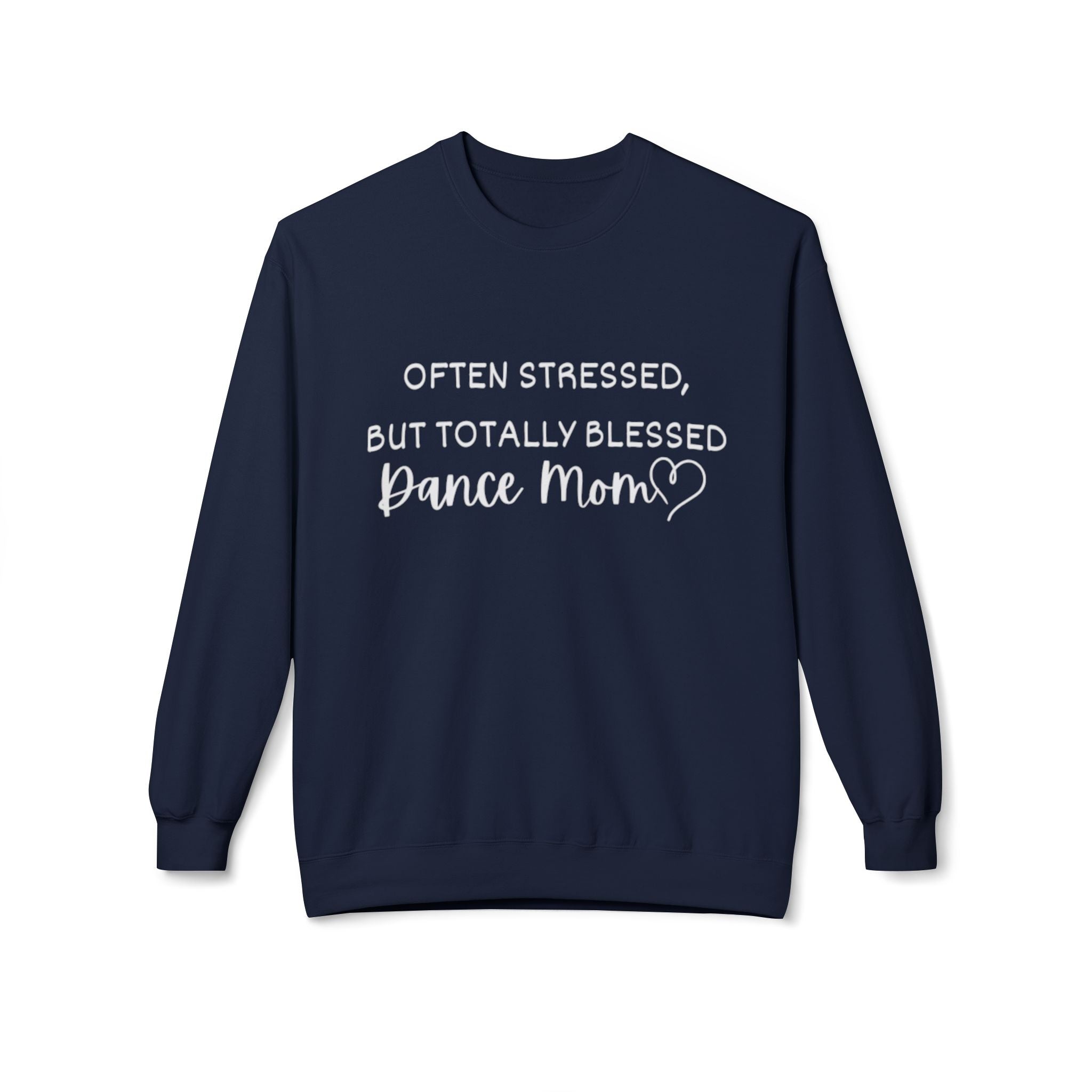 Dance Mom Crewneck Sweatshirt - "Often Stressed But Totally Blessed" Cozy Fleece