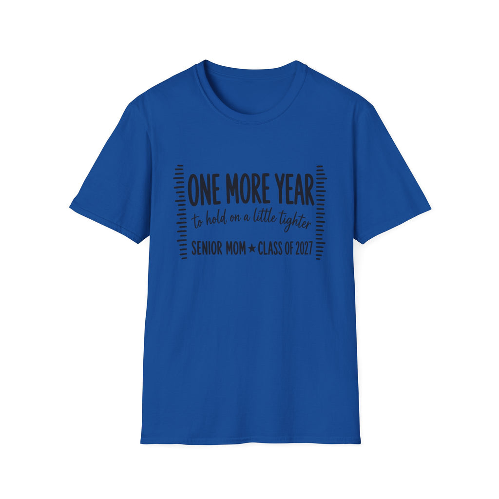 One More Year Senior Mom T-Shirt — 'One More Year to Hold On a Little Tighter' Graduation Tee