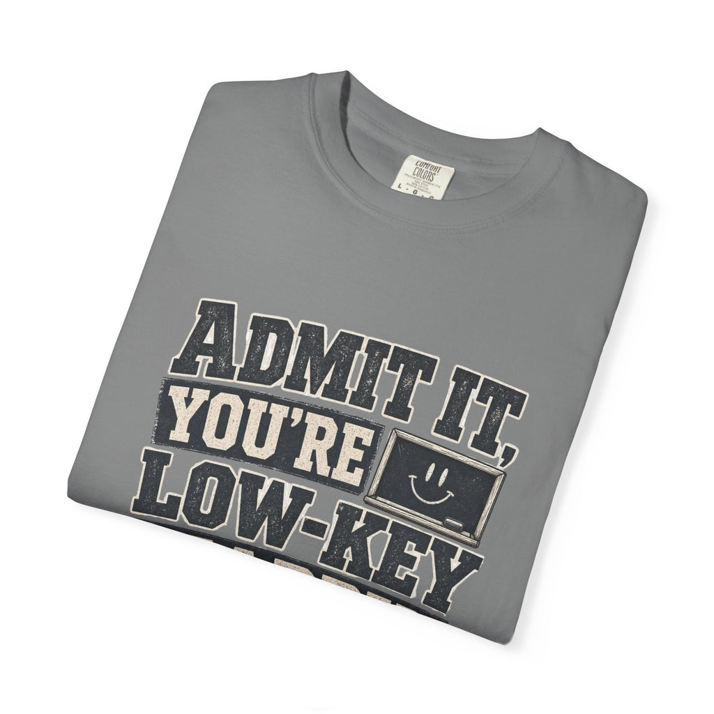 Admit it...T-Shirt