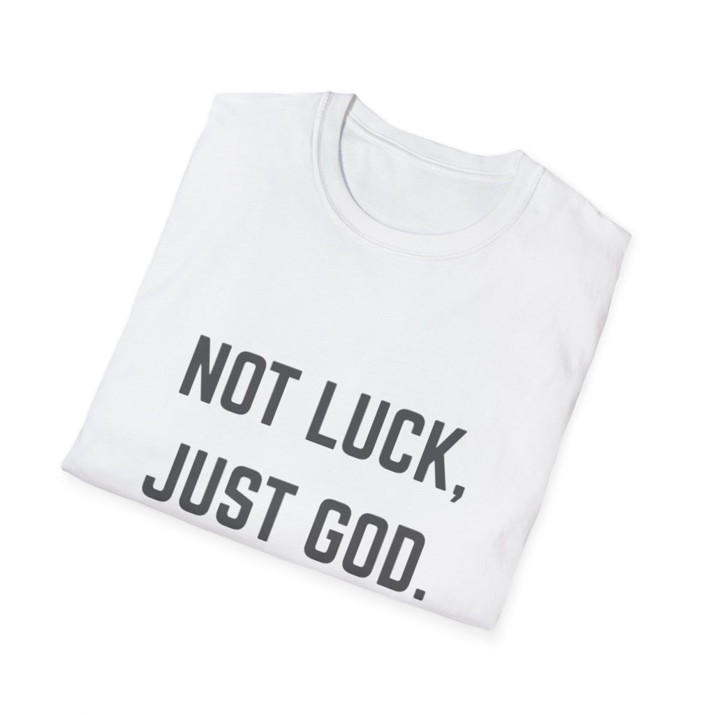 Not Luck, Just God T-Shirt